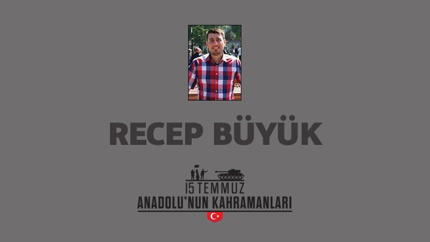 15 Temmuz şehidi Recep Büyük kimdir, Nasıl Şehit Oldu?