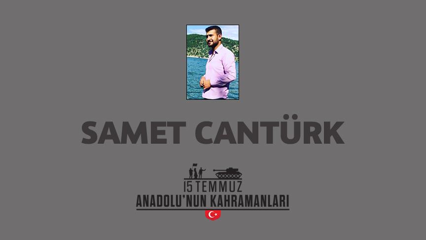 15 Temmuz şehidi Samet Cantürk kimdir, Nasıl Şehit Oldu?