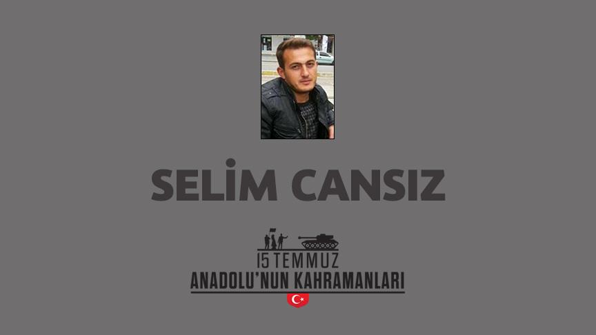 15 Temmuz şehidi Selim Cansız kimdir, Nasıl Şehit Oldu?