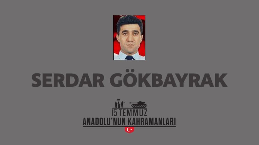 15 Temmuz şehidi Serdar Gökbayrak kimdir, Nasıl Şehit Oldu?