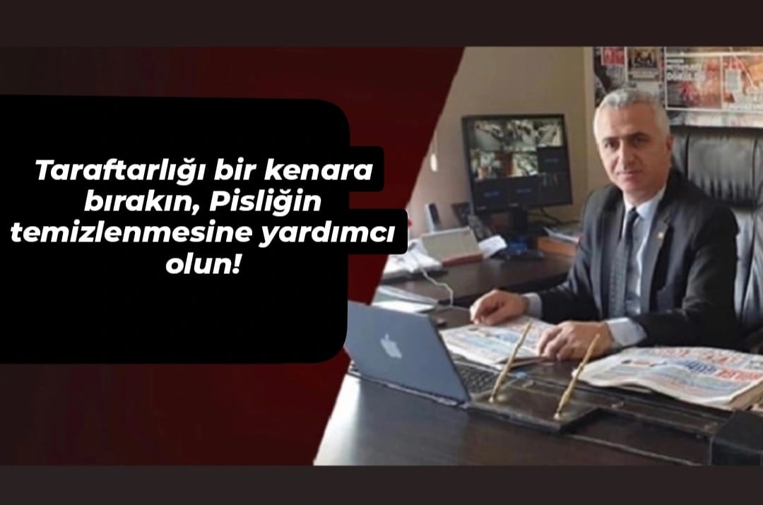 Taraftarlığı bir kenara bırakın, pisliğin temizlenmesine yardımcı olun!