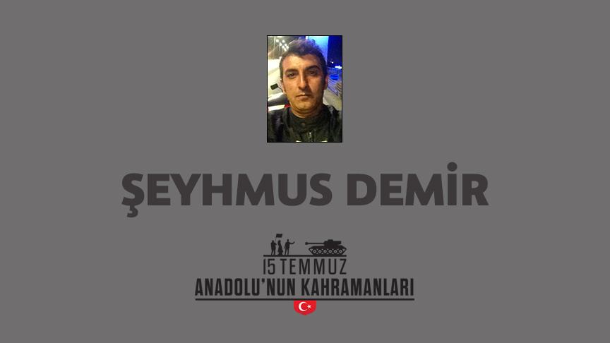 15 Temmuz şehidi Şeyhmus Demir kimdir, Nasıl Şehit Oldu?