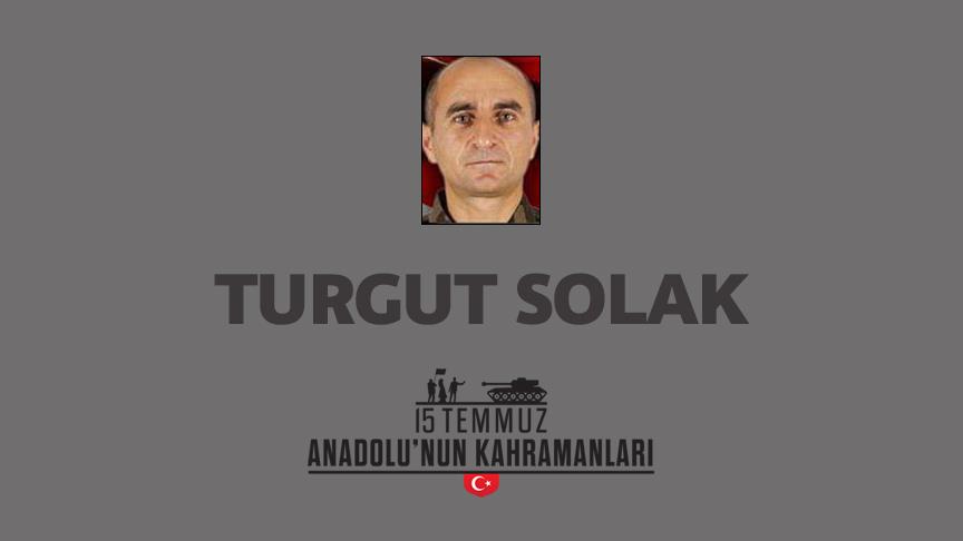 15 Temmuz şehidi Turgut Solak kimdir Nasıl Şehit Oldu?