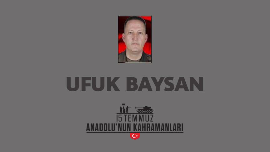 15 Temmuz şehidi Ufuk Baysan kimdir, Nasıl Şehit Oldu?