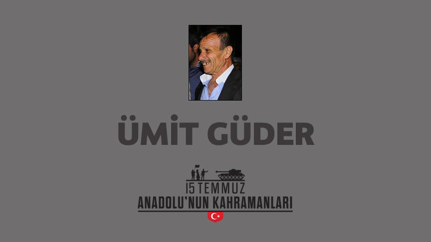 15 Temmuz şehidi Ümit Güder kimdir, Nasıl Şehit Oldu?