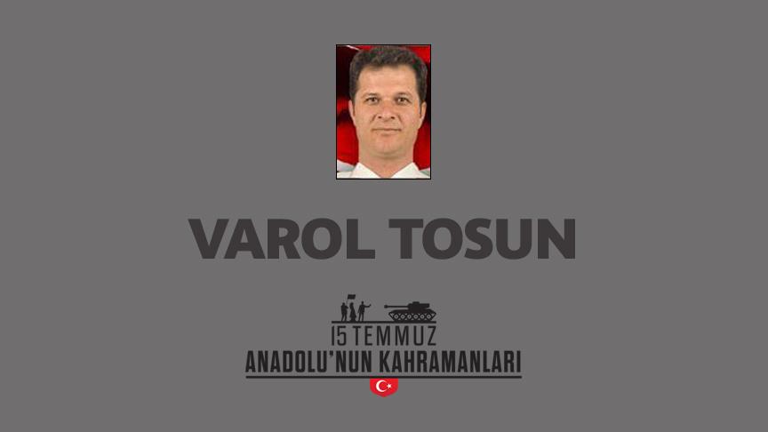 15 Temmuz şehidi Varol Tosun kimdir? Nasıl Şehit Oldu?