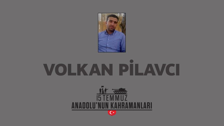 15 Temmuz şehidi Volkan Pilavcı kimdir, Nasıl Şehit Oldu?