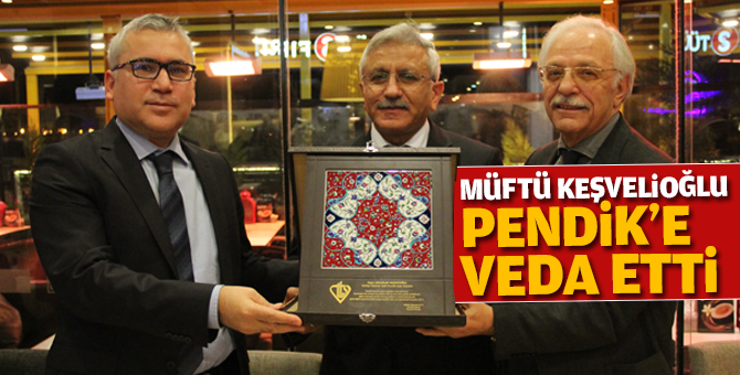 Müftü Keşvelioğlu Pendik’e veda etti