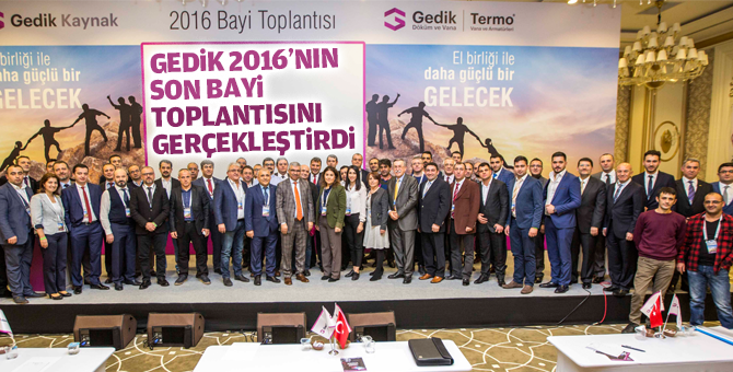 Gedik Kaynak 2016 ‘nın Son Bayi Toplantısı Gerçekleştirildi