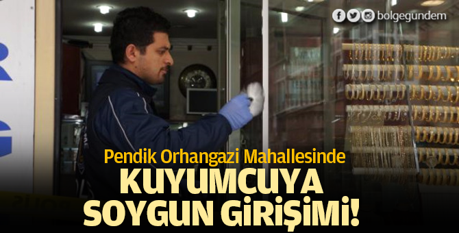 Orhangazi Mahallesindeki Kuyumcuya Soygun Girişimi!