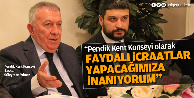 “Pendik Kent Konseyi olarak faydalı icraatlar yapacağımıza inanıyorum”