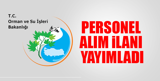 Orman Ve Su İşleri Bakanlığı personel alım ilanı