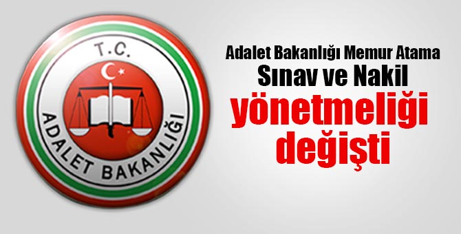 Adalet Bakanlığı Memur Atama Sınav ve Nakil Yönetmeliği Değişti