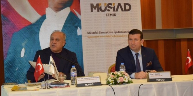 MÜSİAD İzmir’de ’Küresel Para Savaşları’ konuşuldu