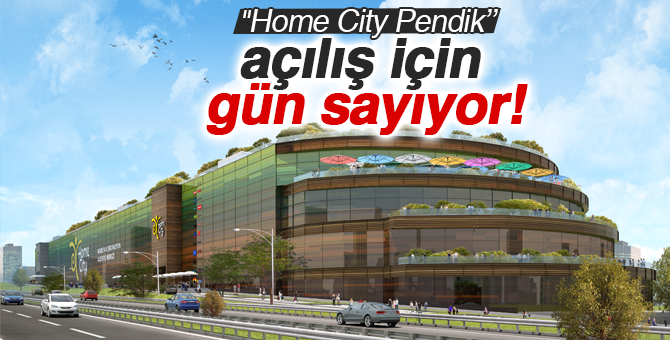 "Home City Pendik’’ açılış için gün sayıyor!