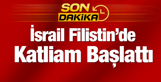 İsrail Filistinlilere Katliam Başlattı