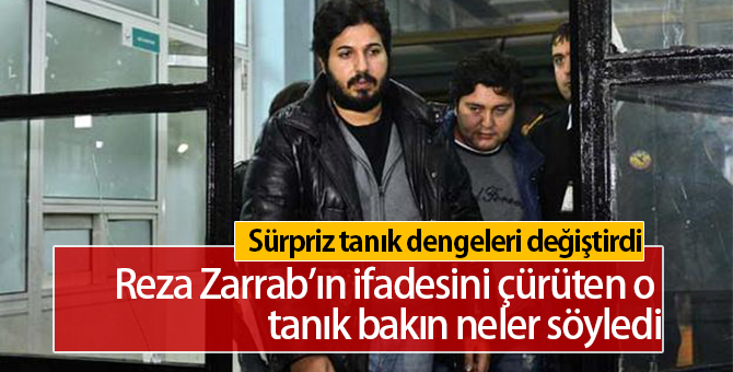 Reza Zarrab'ın İfadesini Çürüten Tanık Neler Söyledi