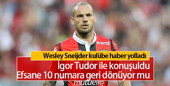 Sneijder Galatasaray'a Geri mi Dönüyor | Tudor ile Konuşuldu