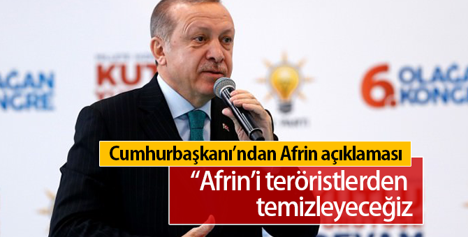 Cumhurbaşkanı Erdoğan " Afrini Temizleyeceğiz"