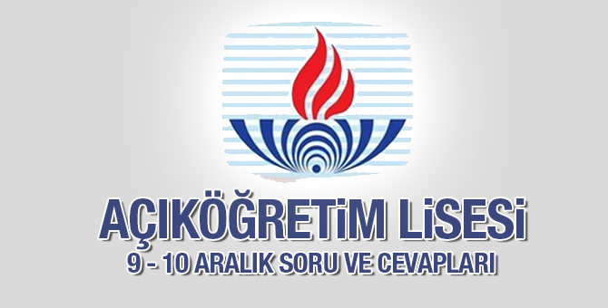 AÖL 9 - 10 Aralık Sınav Soruları ve Cevap Anahtarı Açıklandı