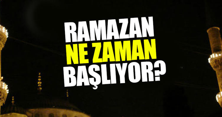 2018 Ramazan Ayı ne zaman başlıyor?