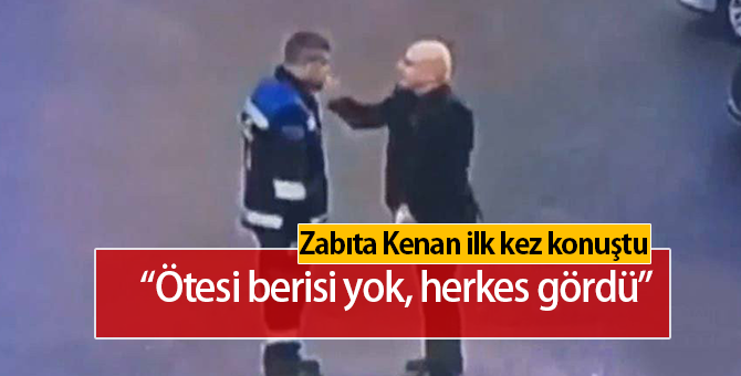 Dayak Yiyen Zabıta Kenan Fidan İlk Kez Konuştu: "Ötesi gerisi yok"