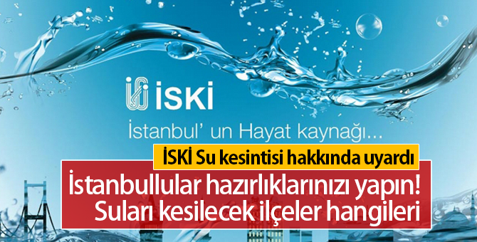 İstanbul'da Sular Neden Kesildi | İSKİ Suların Kesileceği İlçeleri Açıkladı