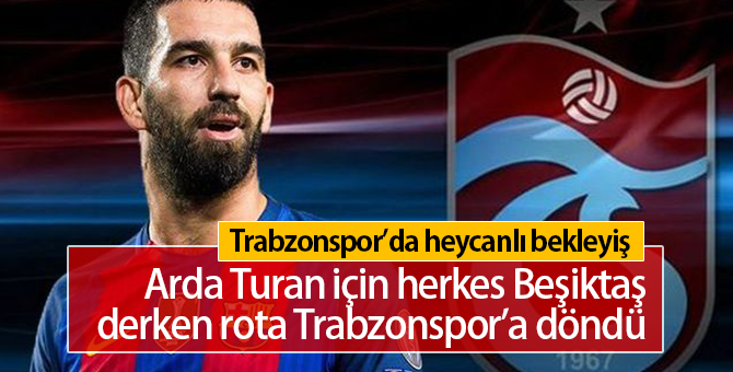 Trabzonspor'dan Beşiktaş'a Büyük Çalım | Arda Turan Geliyor mu