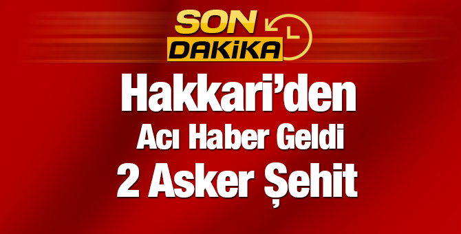 Hakkari'den Acı Haber | 2 Asker Şehit