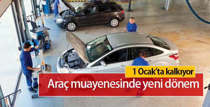 Araç muayenesinde yeni dönem | 1 Ocak'tan itibaren kaldırılıyor