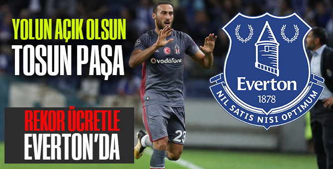 Cenk Tosun Everton'a Transfer Oldu mu | İşte Cenk'in Bonservis Bedeli