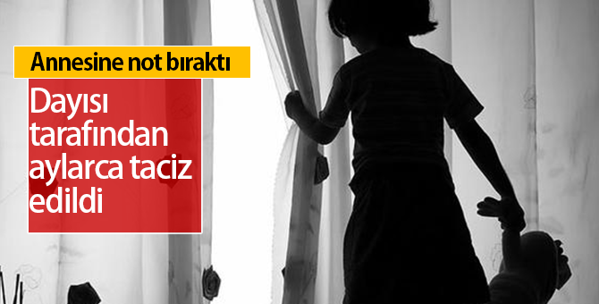 Dayısı Tarafından Aylarca Tacize Uğradı | Annesine Not Bıraktı ve..