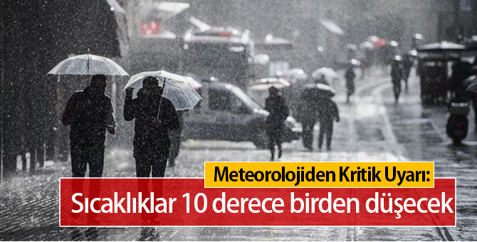 Meteorolojiden Kritik Uyarı | Sıcaklık 10 Derece Birden Düşecek