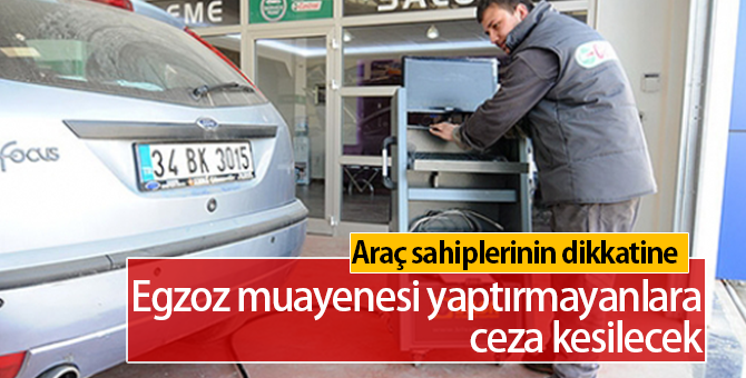 Araç Sahiplerinin Dikkatine | Egzoz Muayenesi Yaptırmayanlara Ceza