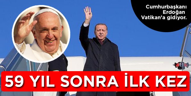 Cumhurbaşkanı Erdoğan 5 Şubat'ta Vatikan'a gidiyor