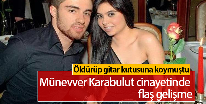 Münevver Karabulut Cinayetinde 9 Yıl Sonra Flaş Gelişme