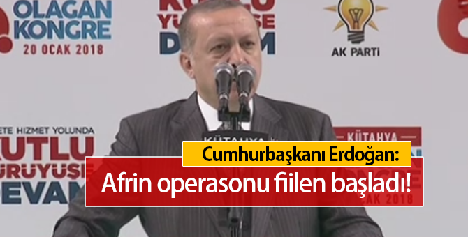 Cumhurbaşkanı Erdoğan açıkladı: Afrin operasyonu fiilen başladı!