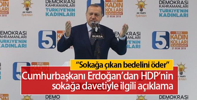 Cumhurbaşkanı Erdoğan "Sokağa Çıkan Bedelini Ağır Öder"