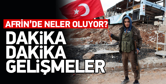 Afrin'de Neler Oluyor | Dakika Dakika Son Gelişmeler