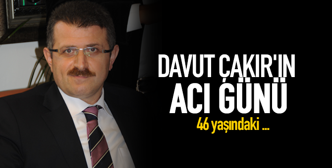 Davut Çakır'ın acı günü