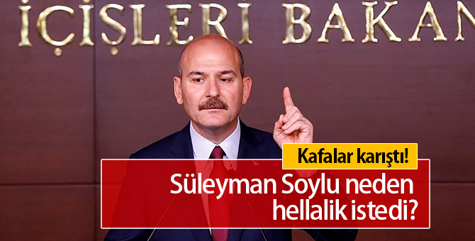 Süleyman Soylu Neden Helallik İstedi