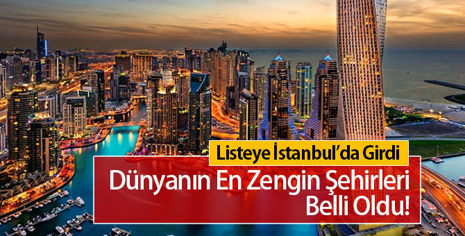 Dünyanın En Zengin Şehirlerin Sıralaması| İstanbul Kaçıncı Sırada?