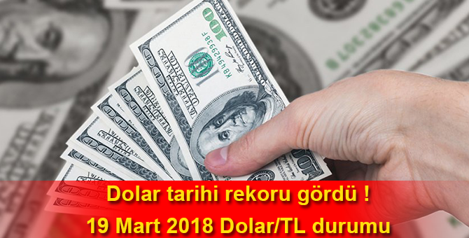 Dolar/TL Bugün Ne Kadar 19 Mart 2018