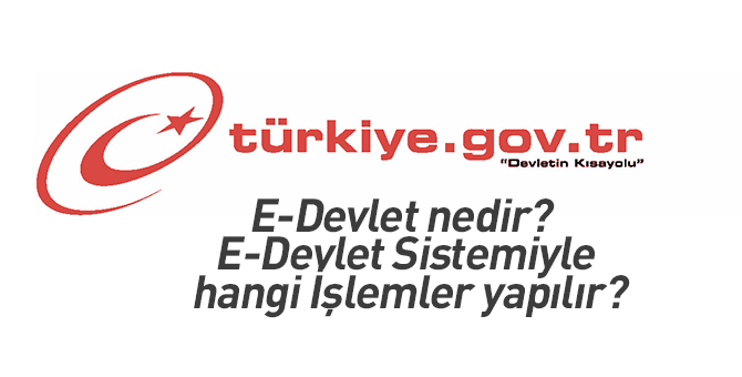 E-Devlet nedir? E-Devlet Sistemiyle hangi İşlemler yapılır?