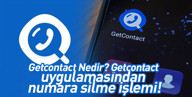 Getcontact Nedir? Getcontact uygulamasından numara silme işlemi!