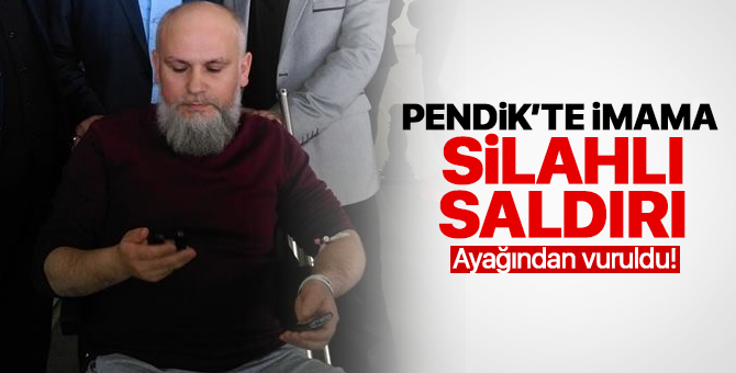 Pendik'te İmama Silahlı saldırı... Ayağından vuruldu!