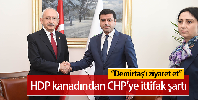 HDP'den CHP'ye İttfak Şartı : "Önce Demirtaş ile Görüşün"