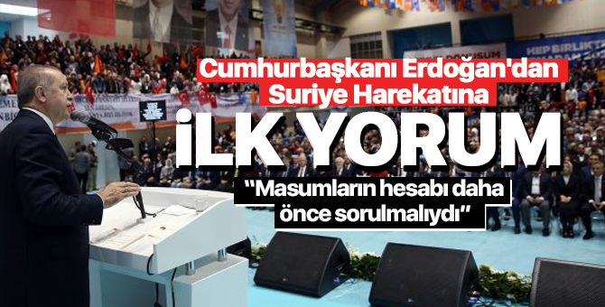 Cumhurbaşkanı Erdoğan'dan Suriye Harekatına ilk yorum: