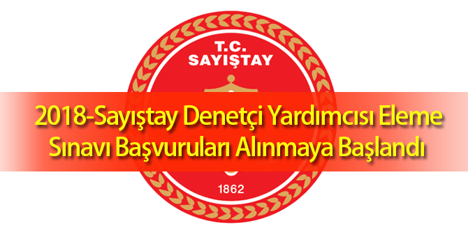 2018-Sayıştay Denetçi Yardımcısı Eleme Sınavı Başvuruları Başladı