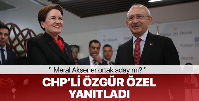 CHP'li Özgür Özel: "Akşener Ortak Aday Değil, CHP Kendi Adayını Çıkartacak"